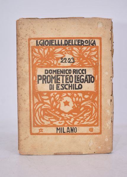 RICCI, Domenico. PROMETEO LEGATO DI ESCHILO. 1923.  - Asta Libri antichi, rarit bibliografiche e prime edizioni del '900 - Associazione Nazionale - Case d'Asta italiane