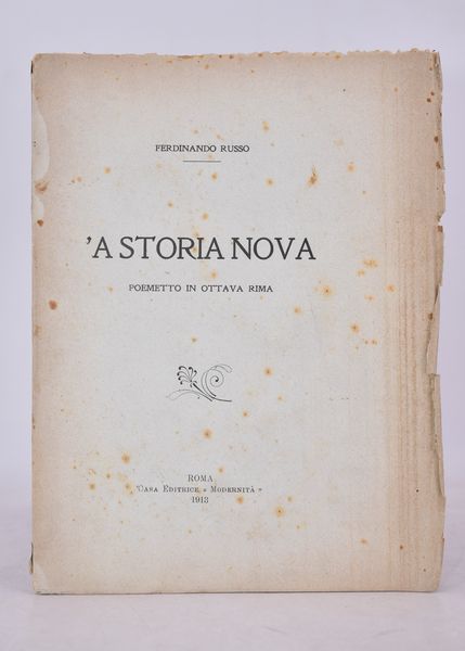 RUSSO, Ferdinando.  'A STORIA NOVA. POEMETTO IN OTTAVA RIMA. 1913.  - Asta Libri antichi, rarit bibliografiche e prime edizioni del '900 - Associazione Nazionale - Case d'Asta italiane