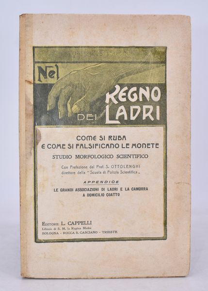 RUSTICUCCI, Luigi. NEL REGNO DEI LADRI. COME SI RUBA E COME SI FALSIFICANO LE MONETE. STUDIO MORFOLOGICO CRIMINALE. 1919.  - Asta Libri antichi, rarit bibliografiche e prime edizioni del '900 - Associazione Nazionale - Case d'Asta italiane