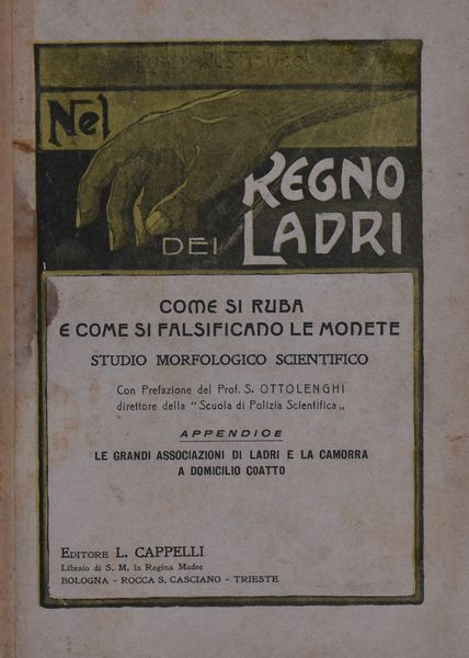 RUSTICUCCI, Luigi. NEL REGNO DEI LADRI. COME SI RUBA E COME SI FALSIFICANO LE MONETE. STUDIO MORFOLOGICO CRIMINALE. 1919.  - Asta Libri antichi, rarit bibliografiche e prime edizioni del '900 - Associazione Nazionale - Case d'Asta italiane