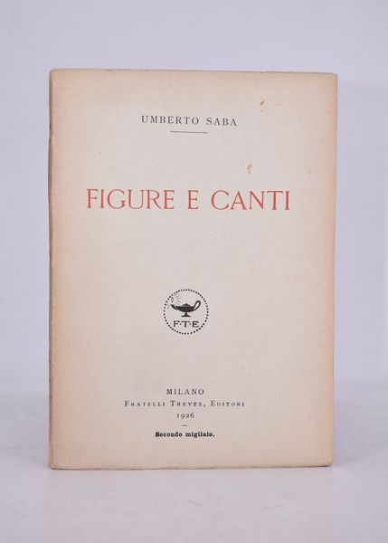 SABA, Umberto. FIGURE E CANTI (1921-1925). 1926.  - Asta Libri antichi, rarit bibliografiche e prime edizioni del '900 - Associazione Nazionale - Case d'Asta italiane