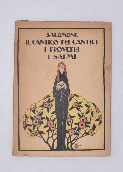 SALOMONE. IL CANTICO DEI CANTICI. I PROVERBI. I SALMI. 1923.  - Asta Libri antichi, rarit bibliografiche e prime edizioni del '900 - Associazione Nazionale - Case d'Asta italiane