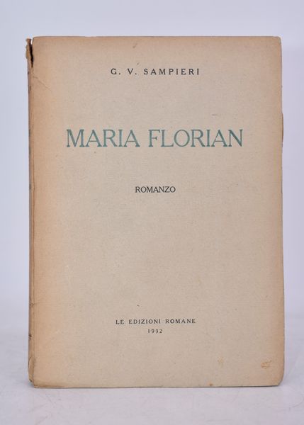 SAMPIERI, Giuseppe Vittorio. MARIA FLORIAN. ROMANZO. 1932.  - Asta Libri antichi, rarit bibliografiche e prime edizioni del '900 - Associazione Nazionale - Case d'Asta italiane
