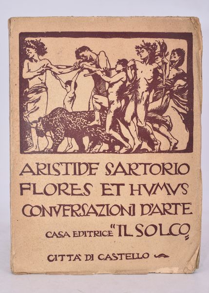 SARTORIO, Aristide. FLORES ET HUMUS. CONVERSAZIONI D'ARTE. 1922  - Asta Libri antichi, rarit bibliografiche e prime edizioni del '900 - Associazione Nazionale - Case d'Asta italiane