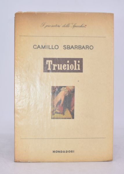 SBARBARO, Camillo. TRUCIOLI (1919-1940). 1948.  - Asta Libri antichi, rarit bibliografiche e prime edizioni del '900 - Associazione Nazionale - Case d'Asta italiane