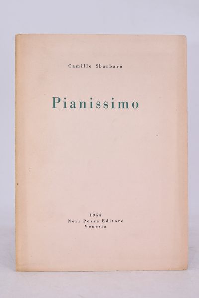 SBARBARO, Camillo. PIANISSIMO. 1954.  - Asta Libri antichi, rarit bibliografiche e prime edizioni del '900 - Associazione Nazionale - Case d'Asta italiane
