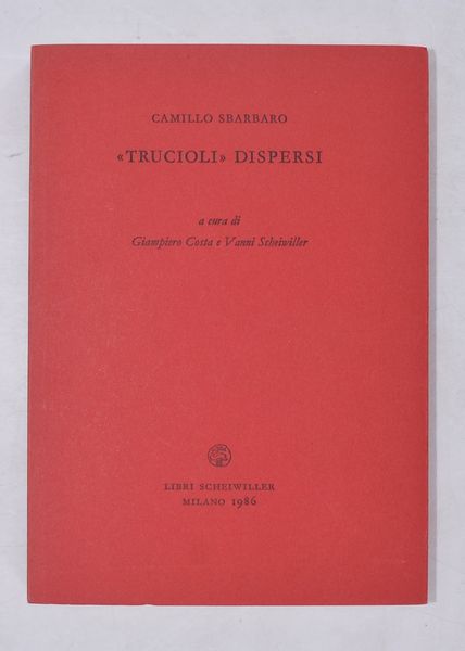SBARBARO, Camillo. TRUCIOLI DISPERSI. 1986.  - Asta Libri antichi, rarit bibliografiche e prime edizioni del '900 - Associazione Nazionale - Case d'Asta italiane