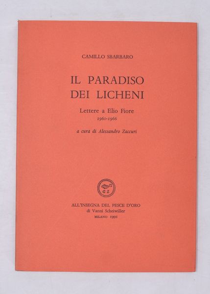 SBARBARO, Camillo. IL PARADISO DEI LICHENI. LETTERE A ELIO FIORE 1960-1966. 1991.  - Asta Libri antichi, rarit bibliografiche e prime edizioni del '900 - Associazione Nazionale - Case d'Asta italiane