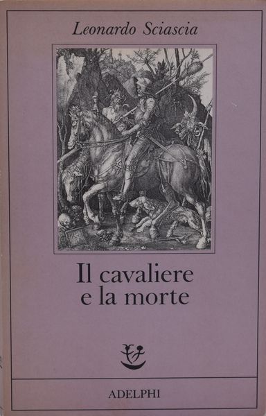 SCIASCIA, Leonardo. IL CAVALIERE E LA MORTE: SOTIE. 1988.  - Asta Libri antichi, rarit� bibliografiche e prime edizioni del '900 - Associazione Nazionale - Case d'Asta italiane