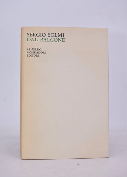 SOLMI, Sergio. DAL BALCONE. 1968.  - Asta Libri antichi, rarit bibliografiche e prime edizioni del '900 - Associazione Nazionale - Case d'Asta italiane
