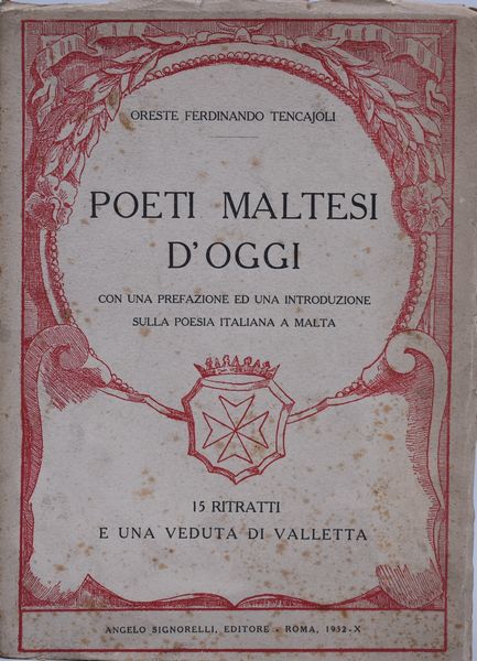 TENCAJOLI, Oreste Ferdinando. POETI MALTESI D'OGGI. 1932.  - Asta Libri antichi, rarit bibliografiche e prime edizioni del '900 - Associazione Nazionale - Case d'Asta italiane