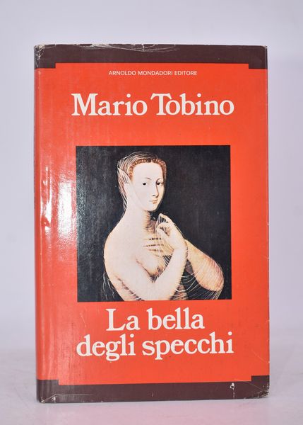 TOBINO, Mario. LA BELLA DEGLI SPECCHI. 1976.  - Asta Libri antichi, rarit bibliografiche e prime edizioni del '900 - Associazione Nazionale - Case d'Asta italiane
