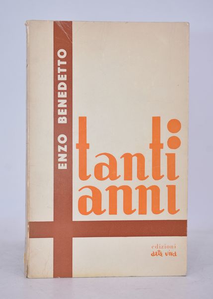 BENEDETTO, Enzo. TANTI ANNI. 1966.  - Asta Libri antichi, rarit bibliografiche e prime edizioni del '900 - Associazione Nazionale - Case d'Asta italiane