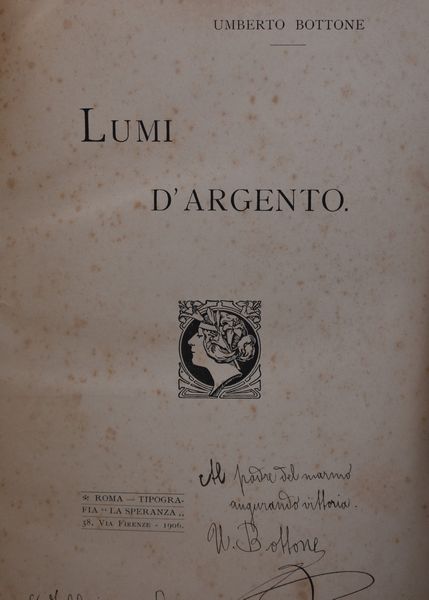 BOTTONE, Umberto. LUMI D'ARGENTO. 1906.  - Asta Libri antichi, rarit bibliografiche e prime edizioni del '900 - Associazione Nazionale - Case d'Asta italiane