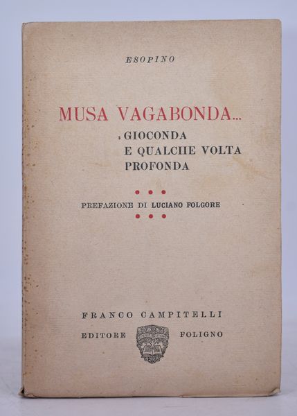 ESOPINO (alias Luciano Folgore). MUSA VAGABONDA… GIOCONDA E QUALCHE VOLTA PROFONDA. 1927.  - Asta Libri antichi, rarit bibliografiche e prime edizioni del '900 - Associazione Nazionale - Case d'Asta italiane