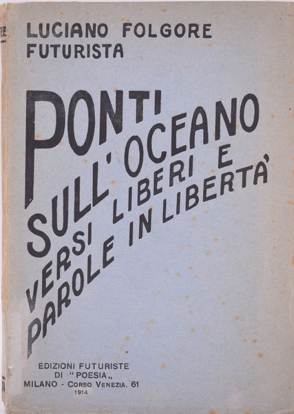 FOLGORE, Luciano (VECCHI, Omero). PONTI SULL'OCEANO. VERSI LIBERI. 1914.  - Asta Libri antichi, rarit� bibliografiche e prime edizioni del '900 - Associazione Nazionale - Case d'Asta italiane