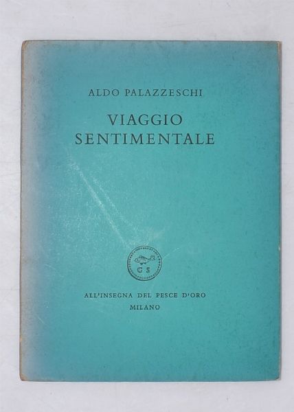 PALAZZESCHI, Aldo. VIAGGIO SENTIMENTALE. 1955.  - Asta Libri antichi, rarit bibliografiche e prime edizioni del '900 - Associazione Nazionale - Case d'Asta italiane