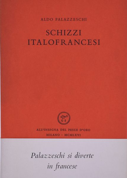 PALAZZESCHI, Aldo. SCHIZZI ITALOFRANCESI. 1966.  - Asta Libri antichi, rarit bibliografiche e prime edizioni del '900 - Associazione Nazionale - Case d'Asta italiane