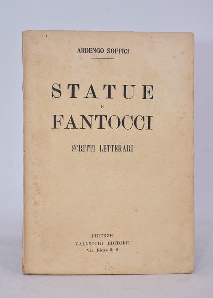 SOFFICI, Ardengo. STATUE E FANTOCCI. SCRITTI LETTERARI. 1919.  - Asta Libri antichi, rarit bibliografiche e prime edizioni del '900 - Associazione Nazionale - Case d'Asta italiane