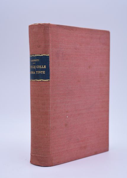 MARINETTI. NOVELLE COLLE LABBRA TINTE. SIMULTANEITÀ E PROGRAMMI DI VITA CON VARIANTI A SCELTA. 1930.  - Asta Libri antichi, rarit bibliografiche e prime edizioni del '900 - Associazione Nazionale - Case d'Asta italiane