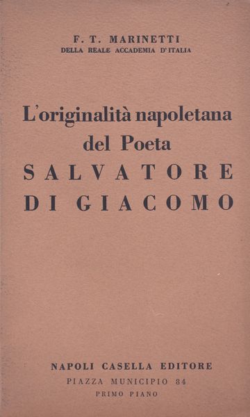 MARINETTI. L'ORIGINALITÀ NAPOLETANA DEL POETA SALVATORE DI GIACOMO. 1936.  - Asta Libri antichi, rarit� bibliografiche e prime edizioni del '900 - Associazione Nazionale - Case d'Asta italiane