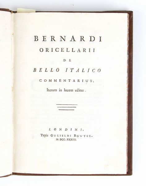 BERNARDO RUCELLAI. De bello italico, De bello pisano. Londra Bowyer 1733  - Asta Libri antichi, rarit bibliografiche e prime edizioni del '900 - Associazione Nazionale - Case d'Asta italiane