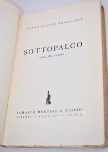 BRAGAGLIA, Anton Giulio. SOTTOPALCO. SAGGI SUL TEATRO. 1937.  - Asta Libri antichi, rarit bibliografiche e prime edizioni del '900 - Associazione Nazionale - Case d'Asta italiane