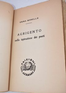 MORELLO, Emma. AGRIGENTO NELLA ISPIRAZIONE DEI POETI. 1939.  - Asta Libri antichi, rarit� bibliografiche e prime edizioni del '900 - Associazione Nazionale - Case d'Asta italiane