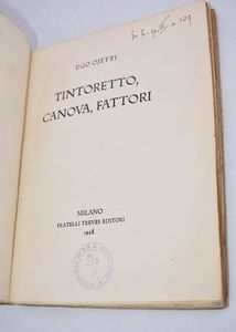 OJETTI, Ugo. TINTORETTO, CANOVA, FATTORI. 1928.  - Asta Libri antichi, rarit� bibliografiche e prime edizioni del '900 - Associazione Nazionale - Case d'Asta italiane