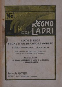 RUSTICUCCI, Luigi. NEL REGNO DEI LADRI. COME SI RUBA E COME SI FALSIFICANO LE MONETE. STUDIO MORFOLOGICO CRIMINALE. 1919.  - Asta Libri antichi, rarit bibliografiche e prime edizioni del '900 - Associazione Nazionale - Case d'Asta italiane