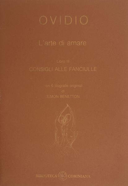BENETTON SIMON (1933 - 2016) : OVIDIO L'ARTE DI AMARE, 1986  - Asta Asta 448 | GRAFICA MODERNA, FOTOGRAFIA E MULTIPLI D'AUTORE Virtuale - Associazione Nazionale - Case d'Asta italiane
