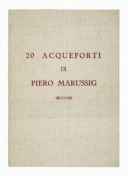 Piero Marussig : Venti acqueforti di Piero Marussig.  - Asta Arte Moderna e Contemporanea [Parte II] - Associazione Nazionale - Case d'Asta italiane
