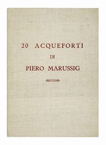 Piero Marussig : Venti acqueforti di Piero Marussig.  - Asta Arte Moderna e Contemporanea [Parte II] - Associazione Nazionale - Case d'Asta italiane