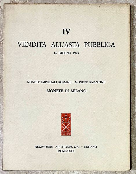 NUMMORUM AUCTIONES. MONETE IMPERIALI ROMANE E BIZANTINE, MONETE DI MILANO.  - Asta Numismatica - Associazione Nazionale - Case d'Asta italiane
