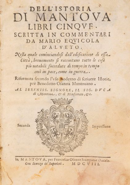 Mario Equicola : Dell'Istoria di Mantova Libri cinque. Nella quale cominciandosi dall'edificazione di essa Città, brevemente si raccontano tutte le cose più notabili succedute di tempo in tempo così in pace, come in guerra.  - Asta Libri, Autografi e Stampe - Associazione Nazionale - Case d'Asta italiane