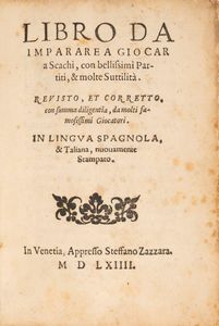Pedro Damiano - Libro da imparare a giocar a scachi, con bellissimi Partiti, & molte SuttilitÃ . Revisto, et corretto, con somma diligenza, da molti famosissimi Giocatori. In Lingua Spagnola, & Taliana nuovamente Stampato.