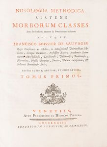 François Boissier de Sauvages de la Croix - Nosologia methodica sistens Morborum Classes. Juxta Sydelhami mentem et Bothanicorum ordinem