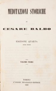 Tre opere di Cesare Balbo - Sommario della Storia d'Italia. Edizione decima, Le Monnier 1856; - Delle Speranze d'Italia, Terza edizione, Tipografia Elvetica, Capolago 1845; - Meditazioni storiche. Edizione quarta. Unione Tipografico-Editrice 1858 Volumi I-II;  - Asta Libri D'Arte , Antichi, Moderni e di Numismatica - Associazione Nazionale - Case d'Asta italiane