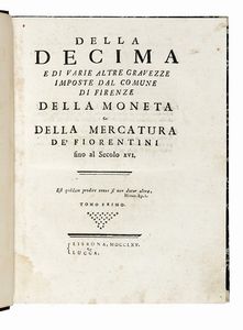 GIOVANNI FRANCESCO PAGNINI - Della decima e di varie altre gravezze imposte dal comune di Firenze Della moneta e della mercatura de' Fiorentini [...]. Tomo primo (-quarto).