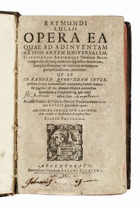 RAMON LULL : Opera ea quae ad adinventam ab ipso artem universalem...  - Asta Libri, autografi e manoscritti - Associazione Nazionale - Case d'Asta italiane