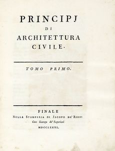 FRANCESCO MILIZIA - Principi di architettura civile. Tomo primo (-terzo).
