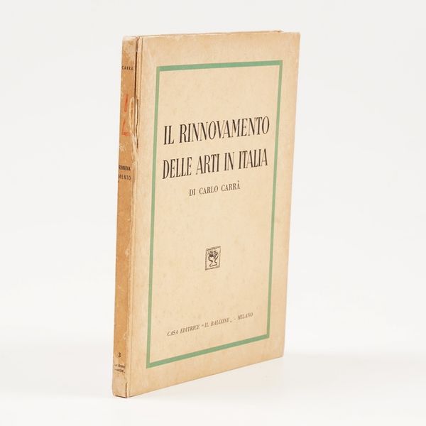 Carr� Carlo. Il Rinnovamento delle arti in Italia. Milano Il Balcone, 1945.  - Asta Libri Antichi - Associazione Nazionale - Case d'Asta italiane