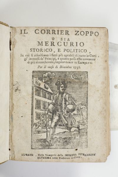 Giornale storico- met� secolo XVIII Il corriere zoppo, ossia mercurio storico e politico (dal mese di dicembre 1756 al mese di novembre 1757)... In Lugano, nella stamperia privilegiata della suprema superiorit� elvetica nelle prefetture italiane  - Asta Libri Antichi - Associazione Nazionale - Case d'Asta italiane