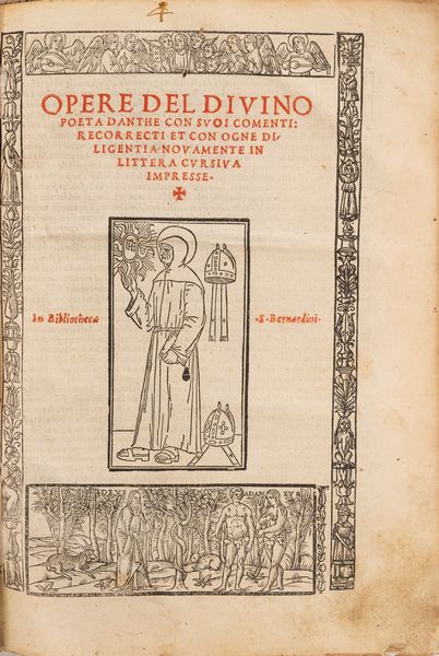 DANTE ALIGHIERI : Opere del diuino poeta Danthe con suoi comenti: recorrecti et con ogne diligentia nouamente in lettera cursiua impresse  - Asta Libri, Autografi e Stampe - Associazione Nazionale - Case d'Asta italiane