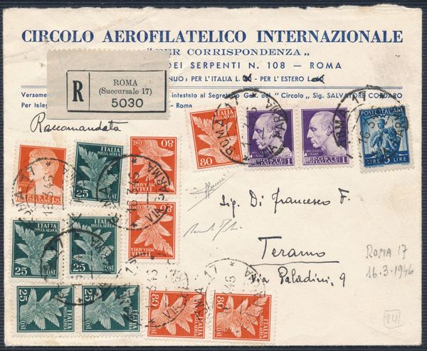 1946  Luogotenenza - Uso tardivo dei francobolli del Regno  Raccomandata da Roma a Teramo il 15 marzo affrancata con un francoboll della Repubblica italiana serie Democratica, 5 lire azzurro (Sass. 555) e tredici francobolli del Regno dItalia serie Imperiale, 1 lira violetto (Sass. 2529, 1,75 lire arancio (Sass. 254) e, posta aerea, 80 cent. arancio e 25 cent. verde (Sass. 13 e 10).  - Asta Filatelia e Storia Postale - Associazione Nazionale - Case d'Asta italiane