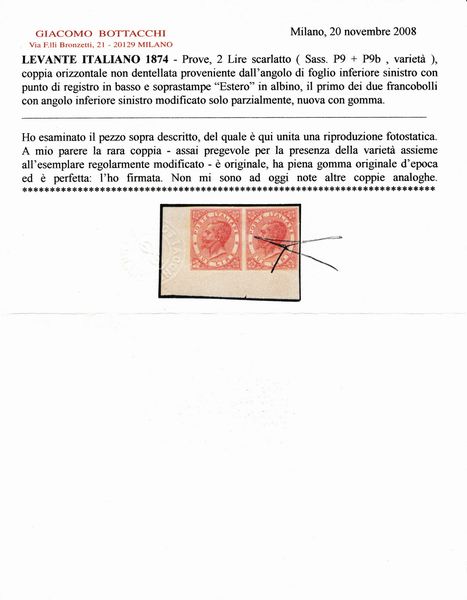 1874 - Regno dItalia - Uffici Postali allestero - Levante - Emissioni generali - Coppia orizzontale di prove del 2 lire vermiglio vivo su carta gommata e con filigrana corona, non dentellate, angolo di foglio e punto di registro in basso (Sass. P9, variet) - Il primo esemplare reca l'angolo inferiore sinistro modificato in parte mentre gli altri angoli, come tutti quelli del secondo esemplare, non appaiono modificati - Le soprastampe ESTERO sono entrambe in albino.  - Asta Filatelia e Storia Postale - Associazione Nazionale - Case d'Asta italiane