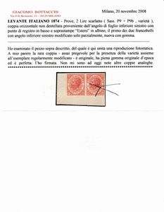 1874 - Regno dItalia - Uffici Postali allestero - Levante - Emissioni generali - Coppia orizzontale di prove del 2 lire vermiglio vivo su carta gommata e con filigrana corona, non dentellate, angolo di foglio e punto di registro in basso (Sass. P9, variet) - Il primo esemplare reca l'angolo inferiore sinistro modificato in parte mentre gli altri angoli, come tutti quelli del secondo esemplare, non appaiono modificati - Le soprastampe ESTERO sono entrambe in albino.  - Asta Filatelia e Storia Postale - Associazione Nazionale - Case d'Asta italiane