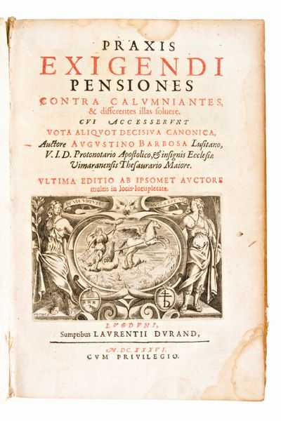 [Diritto canonico] Barbosa, Agostinho : Praxis exigendi pensiones contra calumniantes, & differentes illas soluere. Cui accesserunt Vota aliquot decisiua canonica.. Lugduni, Laurentii Durand, 1636  - Asta Libri Rari & Manoscritti del XVI Secolo - Associazione Nazionale - Case d'Asta italiane