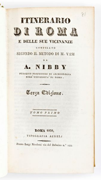 [Guida/Roma] Nibby, Antonio : Itinerario di Roma e delle sue vicinanze compilato secondo il metodo di M. Vasi. In Roma, Terza edizione, Tip. Aurelj presso Luigi Nicoletti 1830  - Asta Libri Rari & Manoscritti del XVI Secolo - Associazione Nazionale - Case d'Asta italiane