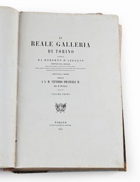 La Reale Galleria di Torino illustrata da Roberto d'Azeglio. Ridotta dalla I.a edizione. Dedicata a S. M. Vittorio Emanuele II Re d Italia. Volume I e II  - Asta Libri Antichi e Stampe - Associazione Nazionale - Case d'Asta italiane